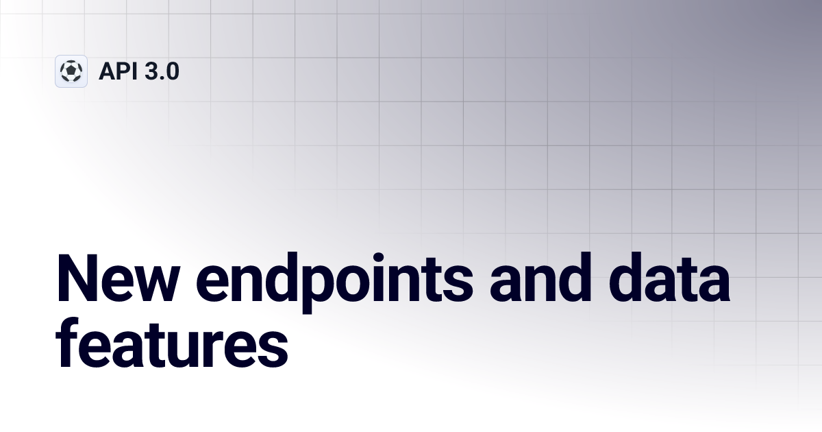 New endpoints and data features | API 3.0